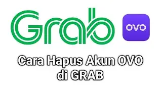 Cara Hapus Akun OVO Terkait di GRAB