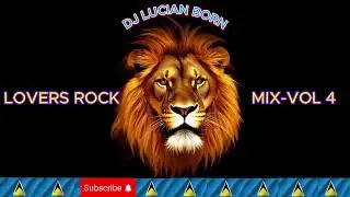 DJ LUCIAN BORN-LOVERS ROCK MIX-VOL4
