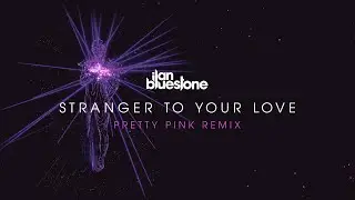 ilan Bluestone (@iBluestone) feat. Ellen Smith - Stranger To Your Love (Pretty Pink Remix)