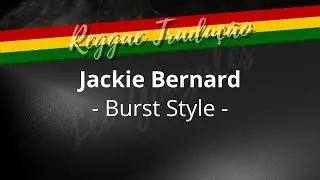 Jackie Bernard - Burst Style - (TRADUÇÃO)