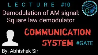 Communication System | Lecture 10 | Demodulation of AM signal: Square law demodulator | GATE 2022