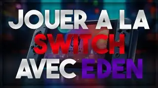 ◤ [TUTO] Comment JOUER &agrave; la SWITCH sur PC avec EDEN (2025)