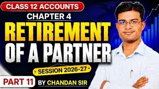 Retirement of a Partner | Chapter 4 | Accountancy Class 12 | Part 11  By Chandan Sir #commerce #12th