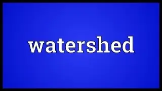 Watershed Meaning