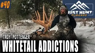 Troy Pottenger - Hunting GIANT Mountain Whitetails in PREDATOR COUNTRY  |  Just Hunt Podcast Ep. 40