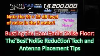 Busting the Ham Radio Noise Floor: The Best Noise Reduction Tech and Antenna Placement Tips