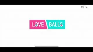 Love Balls Intro