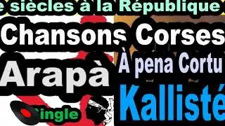 LES PLUS BELLES CHANSONS CORSES  ARAP&Agrave; - SINGLE &Agrave; PENA CORTU - CORSU COPPELIA KALLITST&Eacute; OLIVI