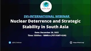 International Webinar  &ldquo;Nuclear Deterrence and Strategic Stability in South Asia&rdquo; 20 December, 2022