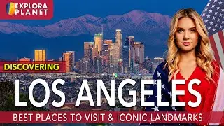 🇺🇸 Los Angeles | Best Places to Visit & Iconic Landmarks