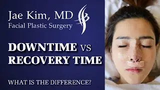 Downtime Vs Recovery Time After Plastic Surgery Explained by Dr. Jae Kim, MD