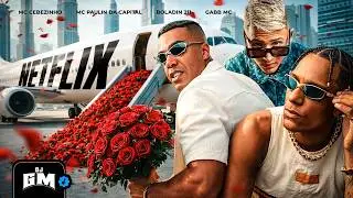 NETFLIX - MC Cebezinho, MC Paulin da Capital, Boladin 211 e Gabb MC (DJ GM e DJ BOOKS)
