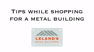 Tips while shopping for a metal building - Lelands Metals Buildings