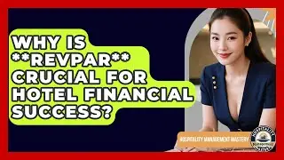 Why Is **RevPAR** Crucial For Hotel Financial Success? - Hospitality Management Mastery