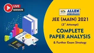JEE Main 2021 (3rd Attempt) Complete Paper Analysis | Further Exams Strategy | Best Tips & Tricks