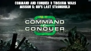 Command and Conquer 3 Tiberium Wars: NOD: Mission 5: GDI's Last Stronghold