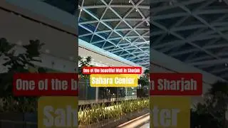 Clip 2 One of the beautiful Mall in Sharjah Sahara Center #saharacentre #dubai #sharjah