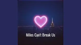 Miles Can't Break Us