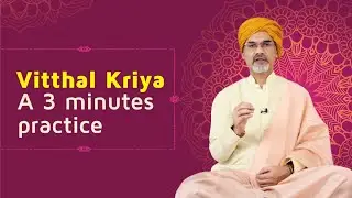 What is Vitthal Kriya-3 minutes practice fighting fear, stress, anxiety, & various health conditions