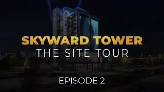 Skyward Tower | Site Tour | Episode 2