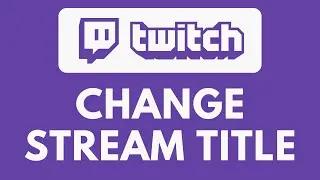How To Change Stream Title on Twitch