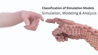 6. Classification of Simulation Models | Simulation, Modeling & Analysis