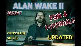 ALAN WAKE 2 | FSR 4 TUTORIAL | LATEST OPTISCALER v0.7.8 | NO FG NEEDED!! | UPDATED version| 9070XT