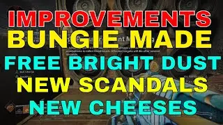 IMPROVEMENTS + Free BRIGHT DUST + Scandals + CHEESES  THAT BUNGIE DIDNT GIVE YOU THE SPECIFICS ABOUT