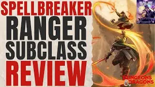 Spellbreaker Ranger Subclass Review (Valda's Spire of Secrets) - D&D 5e Subclass Series