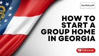 How to Start a Group home in Georgia | Group Home licensing | Georgia Licensure | Georgia | US