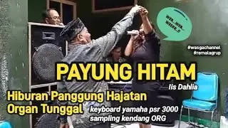 PAYUNG HITAM - hajatan organ tunggal style yamaha psr sampling kendang ORG