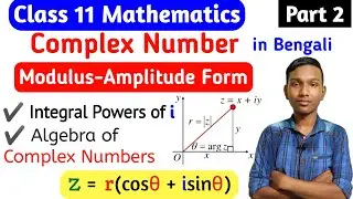 Complex Number Class 11 Mathematics | Mod-Arg Form | in Bengali | Part 2