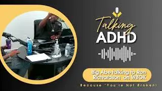 Big Abe talking to Ron Richardson on WBOK about ADHD & Neurotypical VS. Neurodivergent thought.