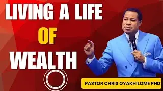 Living a Life of Wealth Through Christ | Pastor Chris Oyakhilome