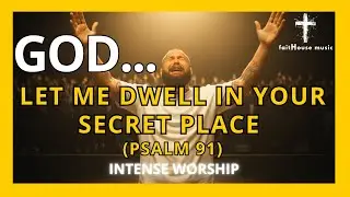 Let Me Dwell in Your Secret Place (Psalm 91) -  GOSPEL SOULFUL WORSHIP BALLAD