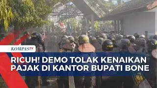 Demo Warga Bone Tolak Kenaikan PBB-P2 Ricuh, Massa Lempari Aparat Keamanan | KOMPAS PETANG