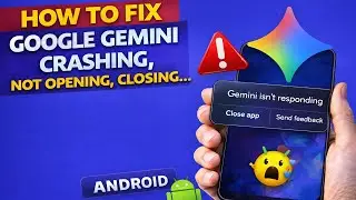 Google Gemini App Crashing? Fix Not Opening Issue on Android