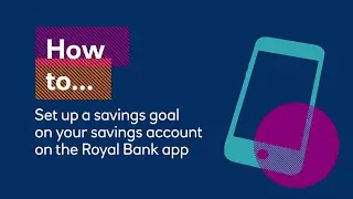 How to set up a savings goal on your savings account on the Royal Bank app | Royal Bank