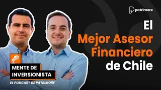 Conoce al MEJOR ASESOR FINANCIERO de CHILE en MENTE de INVERSIONISTA