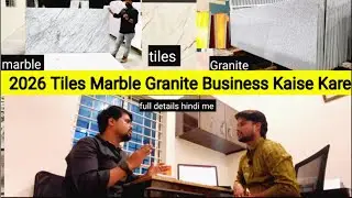 2026 Tiles Marble Granite Business Kaise Kare, Business Start Kaise Kare Marble Granite Tiles 