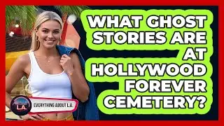 What Ghost Stories Are At Hollywood Forever Cemetery?