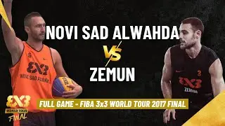 NOVI SAD AL WAHDA  🇦🇪🆚🇷🇸 ZEMUN - FIBA 3x3 World Tour Final 2017 - Full TITLE GAME