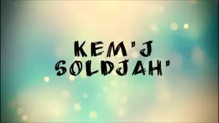 Kem'j Soldjah _ Me Gyal  Final !