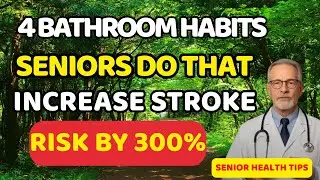 WARNING 4 Bathroom Habits Seniors Do That Increase Stroke Risk by 300% | Senior health tips