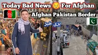 Afghanistan🇦🇫 / Pakistan 🇵🇰 Torkhum Border Bad News Today Sep 2023