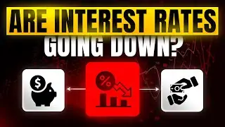 Are Interest Rates Going Down? | What Happens to Your Loans and Savings When Rates Drop