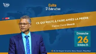 Ce qui reste &agrave; faire apr&egrave;s la pri&egrave;re | Pst Clarrel Dhoorah | Dimanche 26 Oct 25