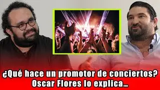 &iquest;Qu&eacute; Hace un Promotor de Conciertos? | Oscar Flores Jr (creador del Tecate Pa&rsquo;l Norte)