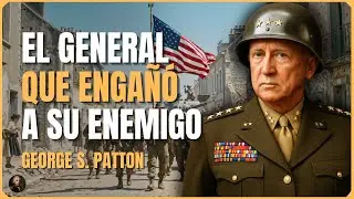 George S. Patton: El General que Enga&ntilde;&oacute; a Hitler con un Ej&eacute;rcito Falso