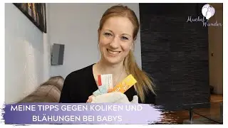 Meine Tipps gegen Koliken und Blähungen bei Babys | Mamaleben